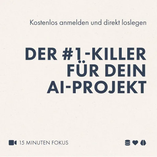 Fokus-Webinar: Der #1-Killer für Dein AI-Projekt – und was Du jetzt tun musst, um Deine AI-Initiative zum Erfolg zu führen.